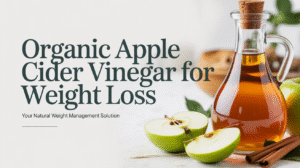 Organic Apple Cider Vinegar For Weight Loss